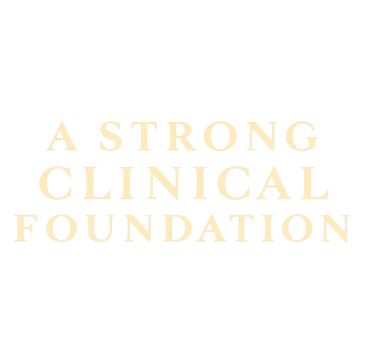 A strong clinical foundation